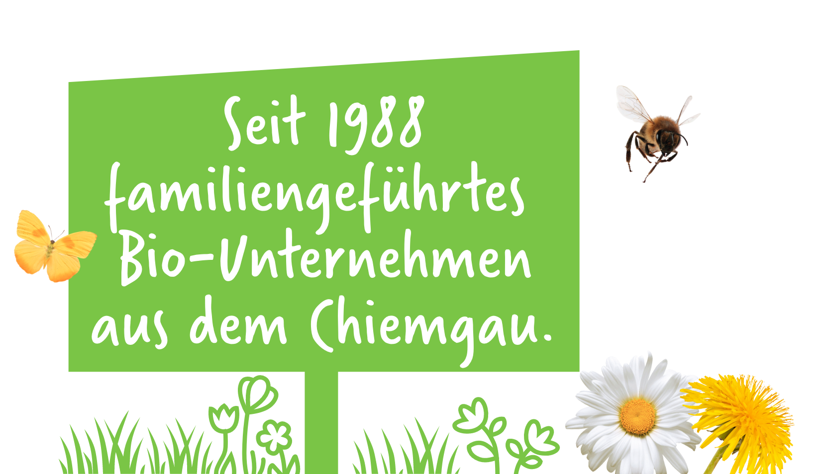 Seit 1988 familiengeführtes Bio Unternehmen aus dem Chiemgau.